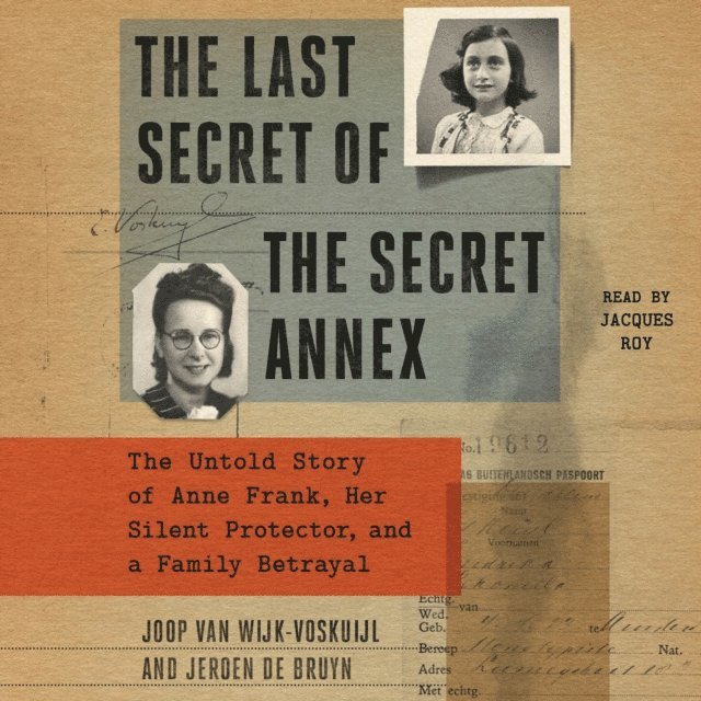 Jeroen De Bruyn, Joop van Wijk-Voskuijl - Last Secrets of Anne Frank, Ljudbok