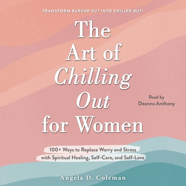 Angela D. Coleman - Art of Chilling Out for Women, Ljudbok