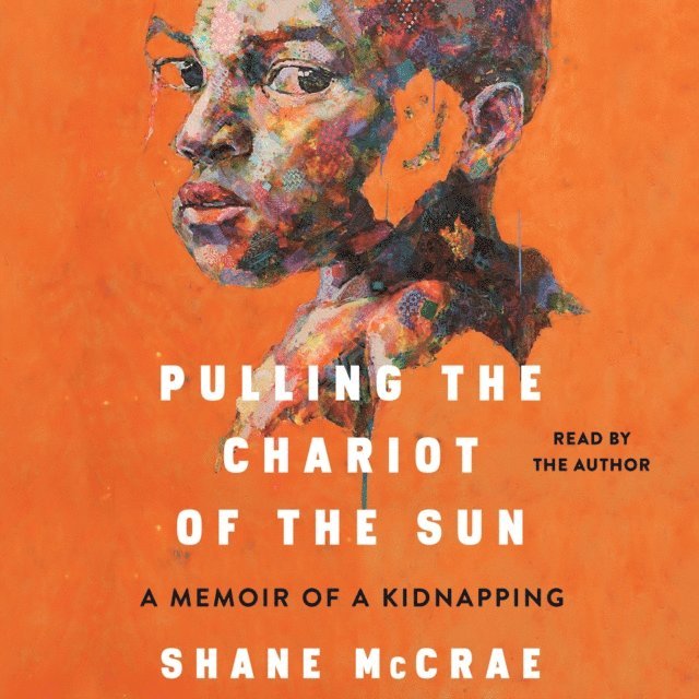 Shane McCrae - Pulling the Chariot of the Sun, Ljudbok