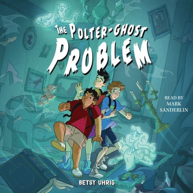 Betsy Uhrig - Polter-Ghost Problem, Ljudbok