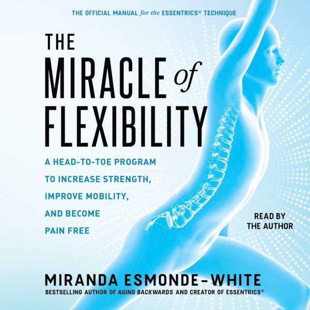 Miranda Esmonde-White - Miracle of Flexibility, Ljudbok