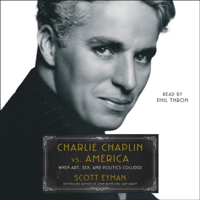 Scott Eyman - Charlie Chaplin vs. America, Ljudbok