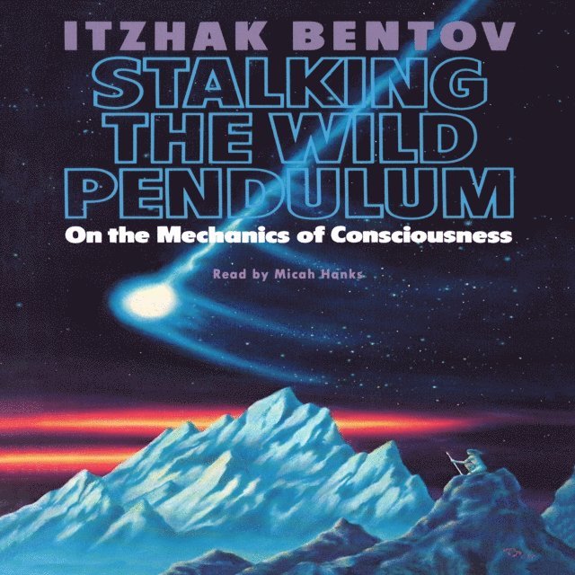 Itzhak Bentov - Stalking the Wild Pendulum, Ljudbok