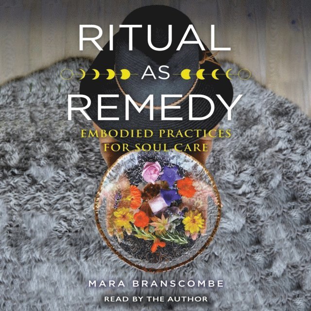 Mara Branscombe - Ritual as Remedy, Ljudbok