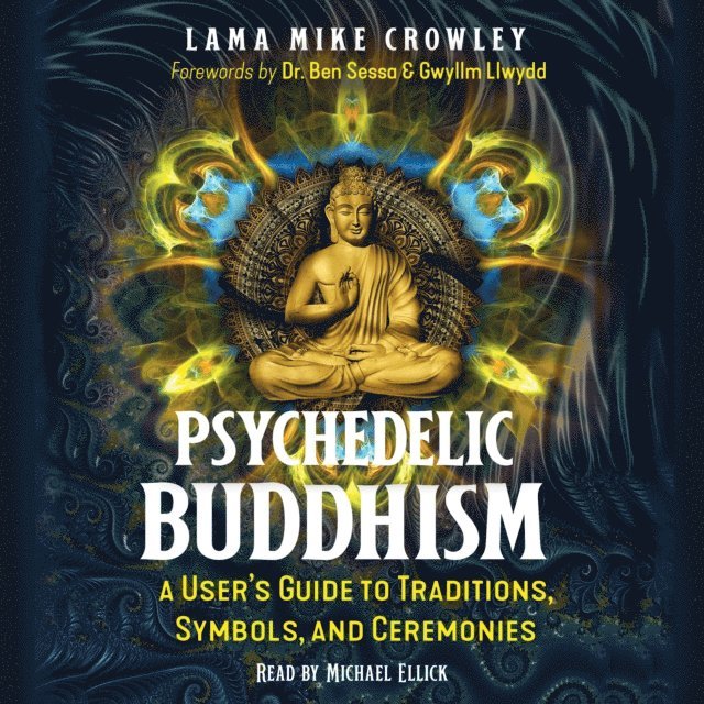 Lama Mike Crowley - Psychedelic Buddhism, Ljudbok