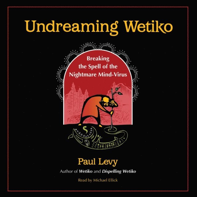 Paul Levy - Undreaming Wetiko, Ljudbok