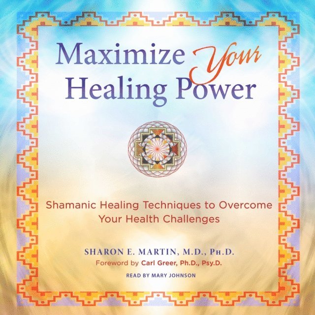 Sharon E. Martin - Maximize Your Healing Power, Ljudbok