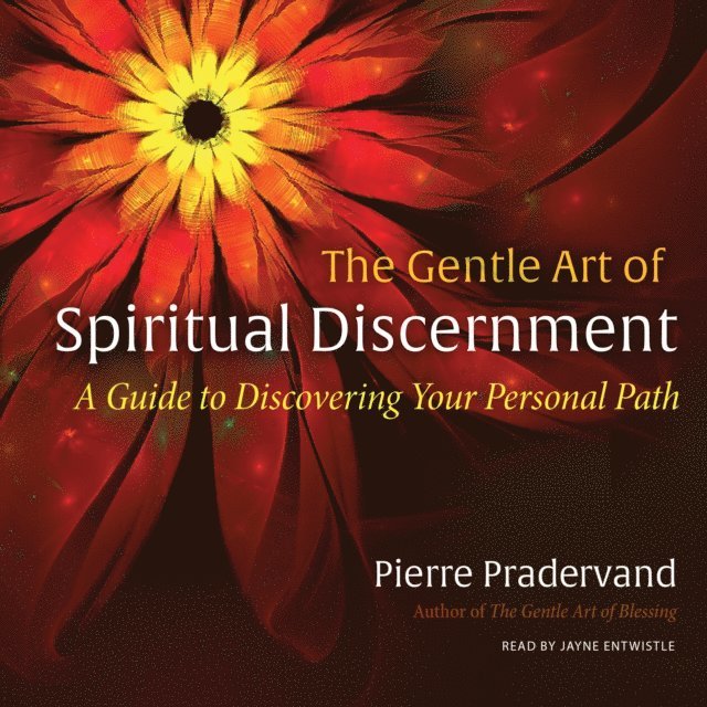 Pierre Pradervand - Gentle Art of Spiritual Discernment, Ljudbok