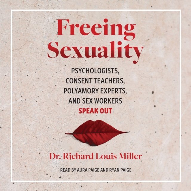 Richard Louis Miller - Freeing Sexuality, Ljudbok