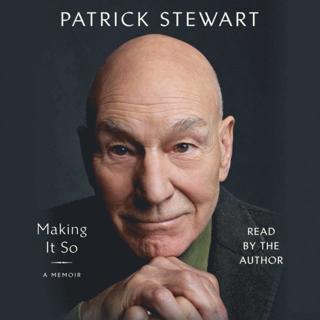 Patrick Stewart - Making It So, Ljudbok