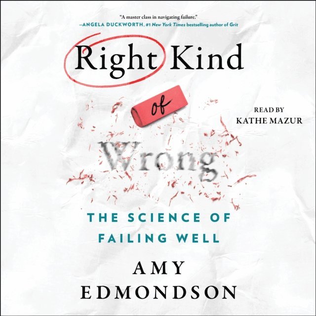 Amy C. Edmondson - Right Kind of Wrong, Ljudbok