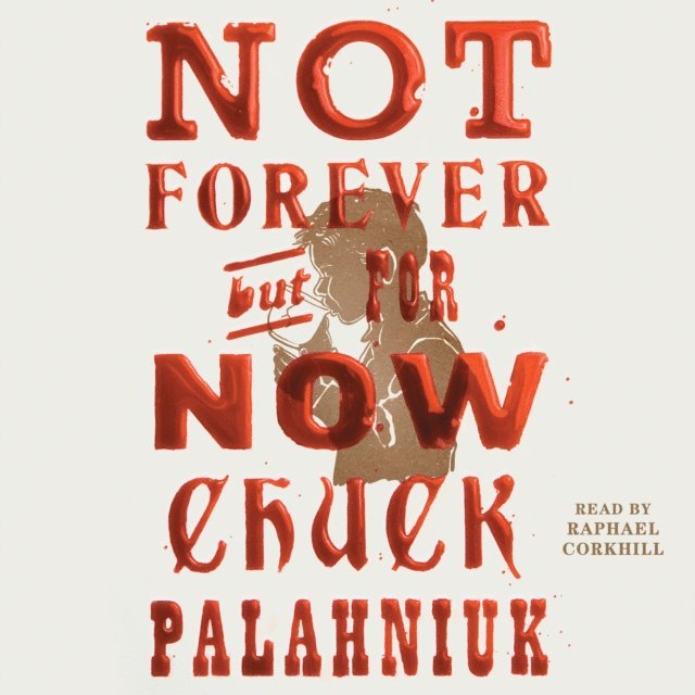 Chuck Palahniuk - Not Forever, But For Now, Ljudbok
