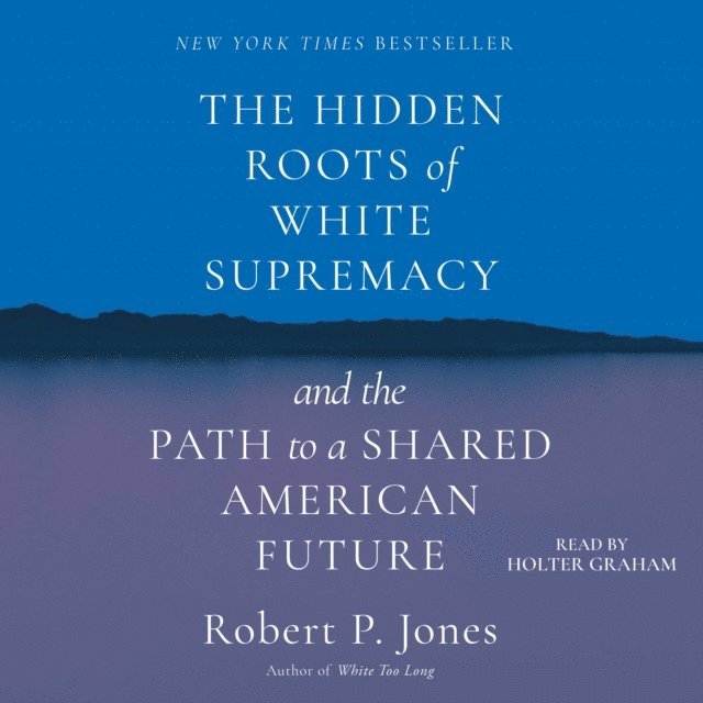 Robert P. Jones - Hidden Roots of White Supremacy, Ljudbok
