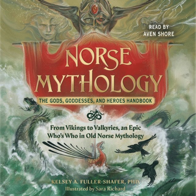 Kelsey A. Fuller-Shafer - Norse Mythology: The Gods, Goddesses, and Heroes Handbook, Ljudbok