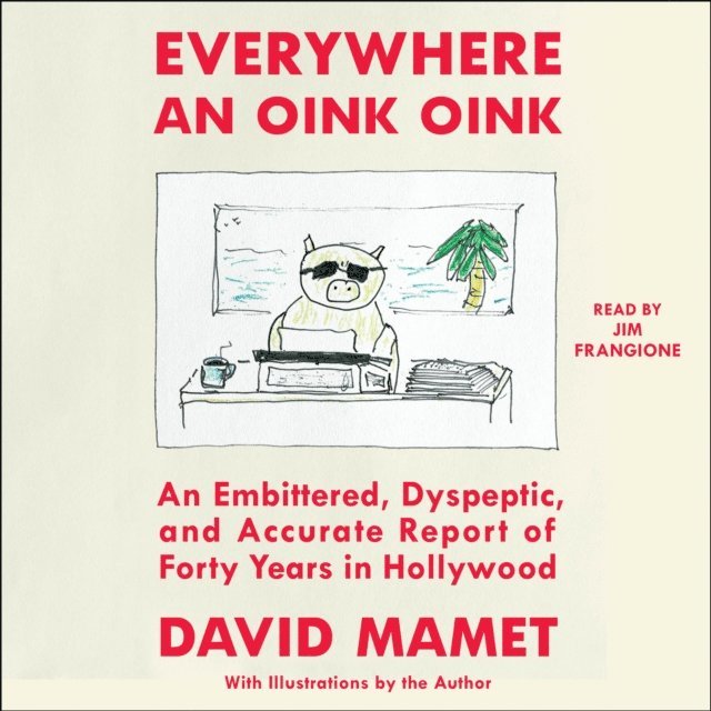 David Mamet - Everywhere An Oink Oink, Ljudbok