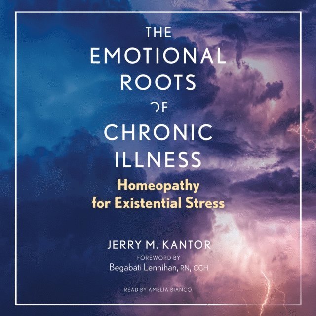Jerry M. Kantor - Emotional Roots of Chronic Illness, Ljudbok