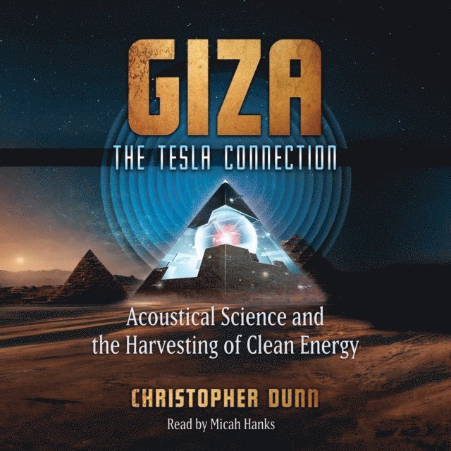 Christopher Dunn - Giza: The Tesla Connection, Ljudbok