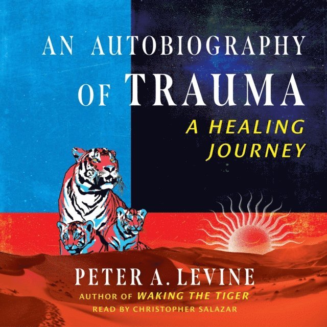 Peter A. Levine - Autobiography of Trauma, Ljudbok