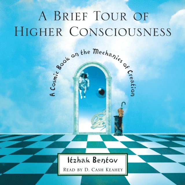 Itzhak Bentov - Brief Tour of Higher Consciousness, Ljudbok