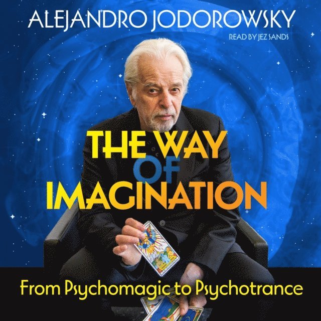 Alejandro Jodorowsky - Way of Imagination, Ljudbok