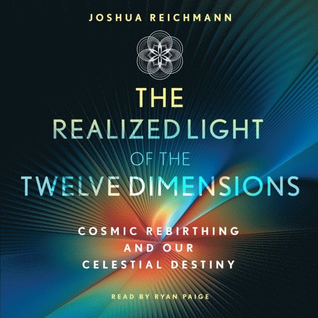 Joshua Reichmann - Realized Light of the Twelve Dimensions, Ljudbok
