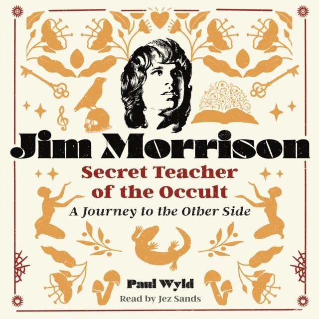 Paul Wyld - Jim Morrison, Secret Teacher of the Occult, Ljudbok
