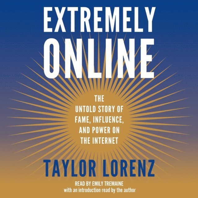 Taylor Lorenz - Extremely Online, Ljudbok