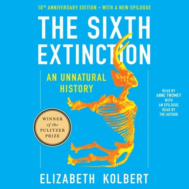 Elizabeth Kolbert - Sixth Extinction Tenth Anniversary Edition, Ljudbok