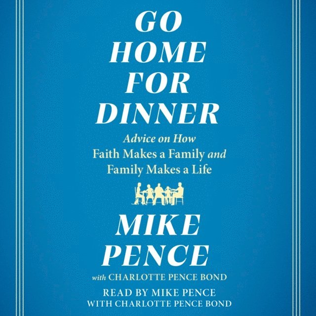 Mike Pence - Go Home for Dinner, Ljudbok