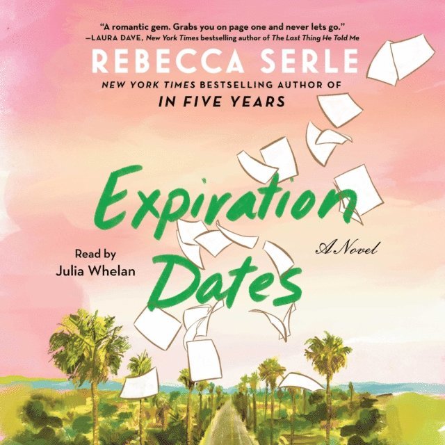 Rebecca Serle - Expiration Dates, Ljudbok