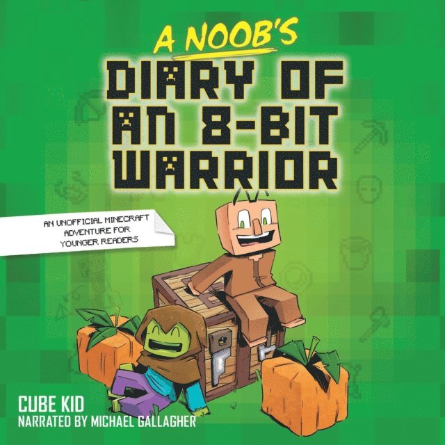 Cube Kid - Noob's Diary of an 8-Bit Warrior, Ljudbok