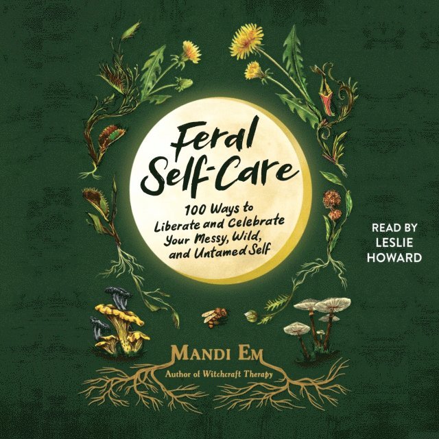 Mandi Em - Feral Self-Care, Ljudbok