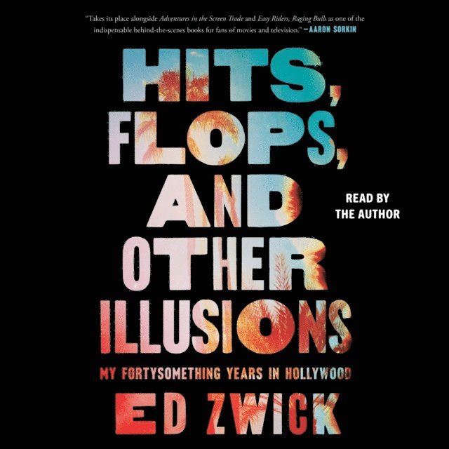 Ed Zwick - Hits, Flops, and Other Illusions, Ljudbok