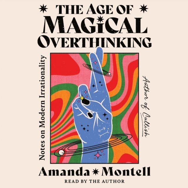 Amanda Montell - Age of Magical Overthinking, Ljudbok