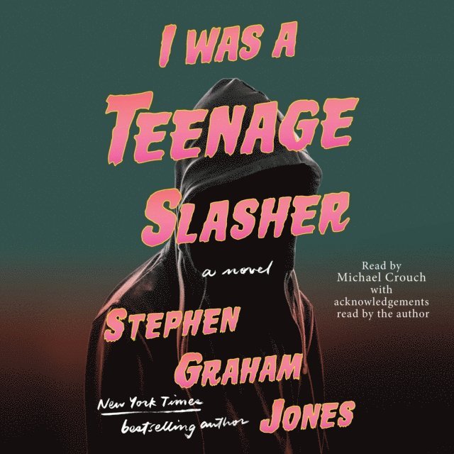 Stephen Graham Jones - I Was A Teenage Slasher, Ljudbok