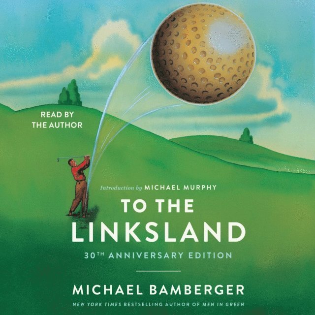 Michael Bamberger - To the Linksland (30th Anniversary Edition), Ljudbok