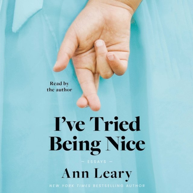 Ann Leary - I've Tried Being Nice, Ljudbok