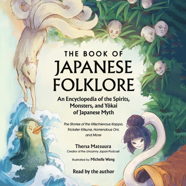 Thersa Matsuura - Book of Japanese Folklore: An Encyclopedia of the Spirits, Monsters, and Yokai of Japanese Myth, Ljudbok