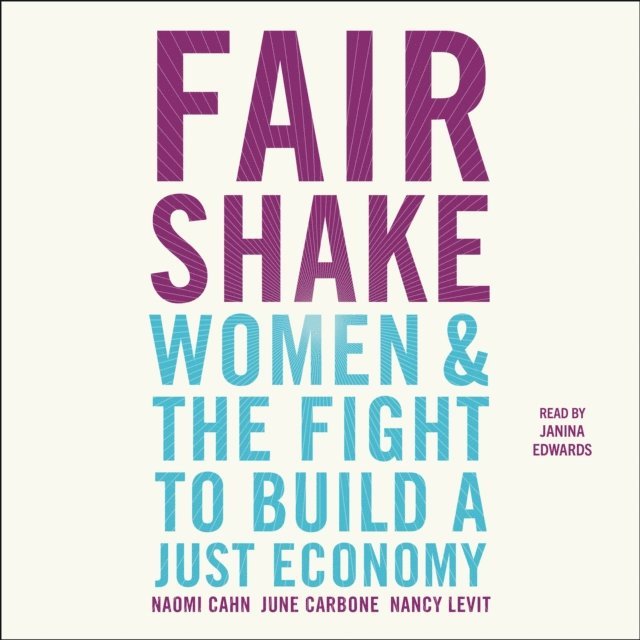 Nancy Levit, June Carbone, Naomi Cahn - Fair Shake, Ljudbok