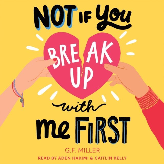 G.F. Miller - Not If You Break Up with Me First, Ljudbok