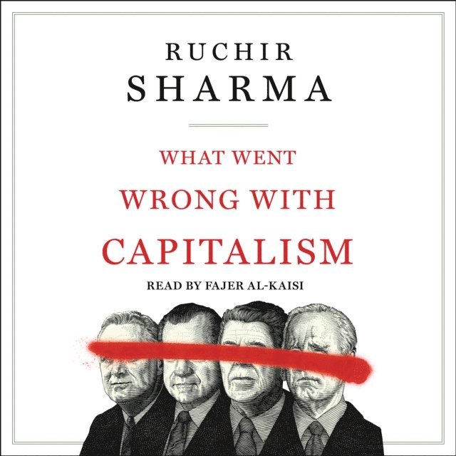 Ruchir Sharma - What Went Wrong with Capitalism, Ljudbok