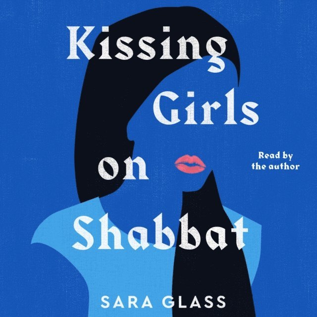 Sara Glass - Kissing Girls on Shabbat, Ljudbok