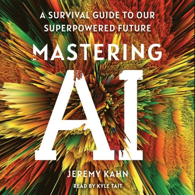Jeremy Kahn - Mastering AI, Ljudbok