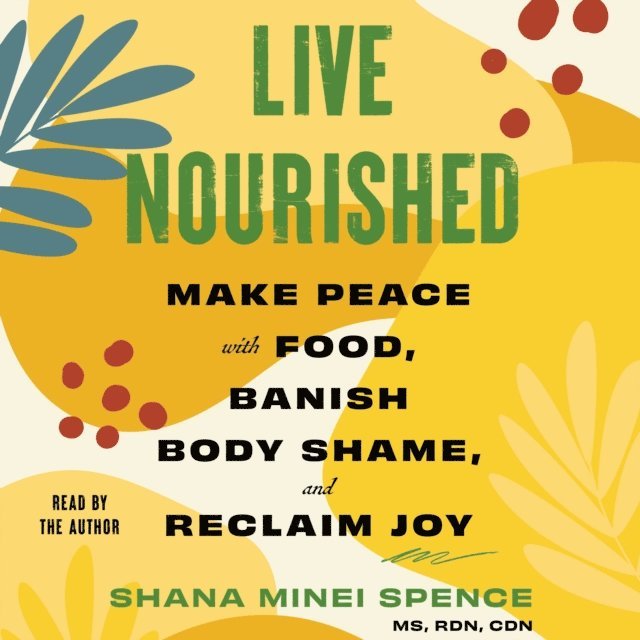 Shana Minei Spence - Live Nourished, Ljudbok