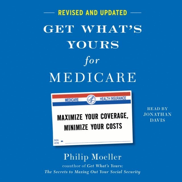 Philip Moeller - Get What's Yours for Medicare - Revised and Updated, Ljudbok
