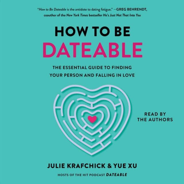 Yue Xu, Julie Krafchick - How To Be Dateable, Ljudbok