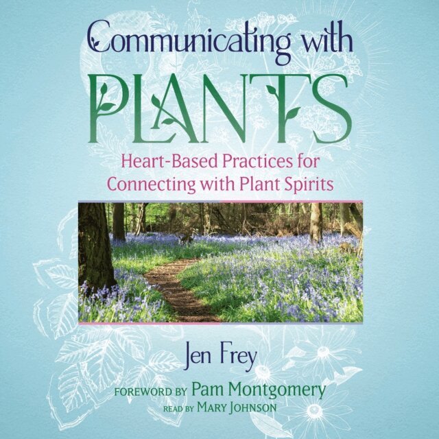 Jen Frey - Communicating with Plants, Ljudbok