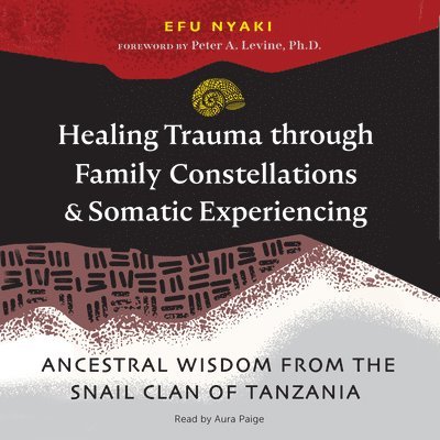 Efu Nyaki - Healing Trauma through Family Constellations and Somatic Experiencing, Ljudbok
