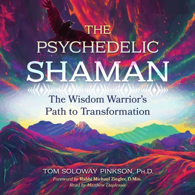 Tom Soloway Pinkson - Psychedelic Shaman, Ljudbok