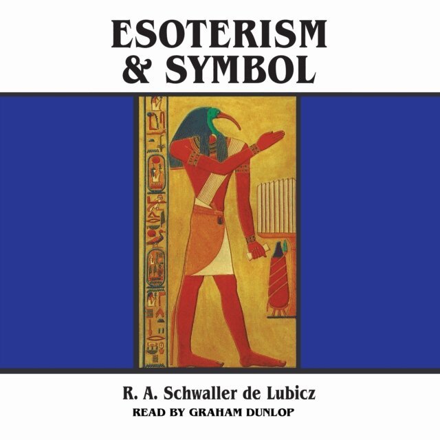 R. A. Schwaller de Lubicz - Esoterism and Symbol, Ljudbok